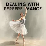 Dealing with Performance Anxiety: Tips for Ballet Dancers